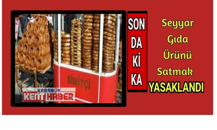 Karabük’te seyyar gıda ürünü satmak yasaklandı