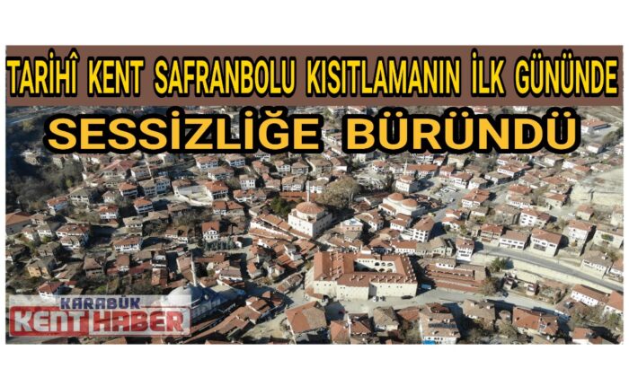 Tarihi kent Safranbolu kısıtlamanın ilk gününde sessizliğe büründü