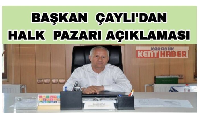 Başkan Çaylı’dan halk pazarı açıklaması