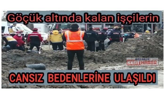 Göçük altında kalan işçilerin cansız bedenlerine ulaşıldı