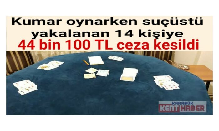 Kumar oynarken suçüstü yakalanan 14 kişiye 44 bin 100 TL ceza kesildi