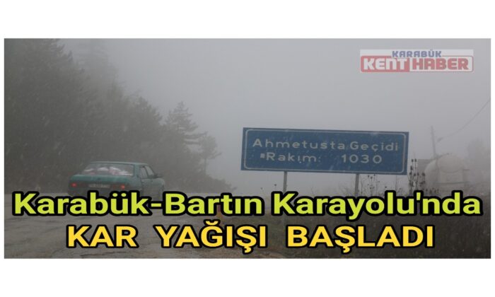 Karabük-Bartın Karayolu’nda kar yağışı başladı