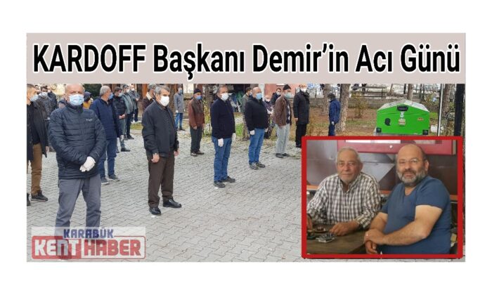 KARDOFF Başkanı Demir’in acı günü