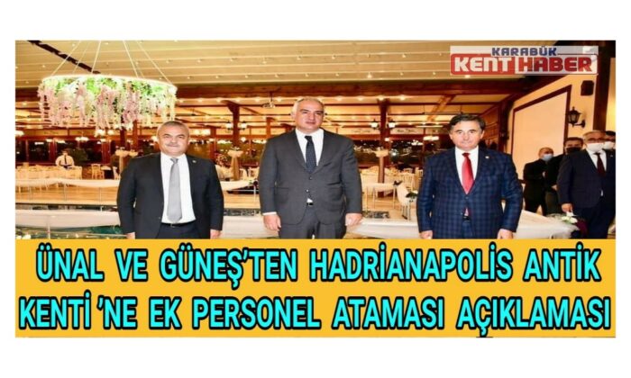 Ünal ve Güneş’ten Hadrianapolis Antik Kenti’ne ek personel ataması açıklaması
