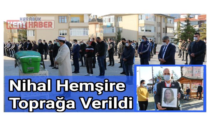 Korona virüse yenik düşen Nihal hemşire toprağa verildi
