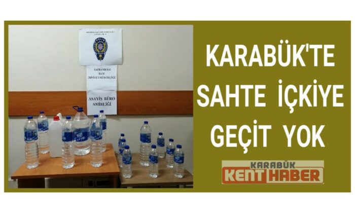 Karabük’te sahte içkiye geçit yok