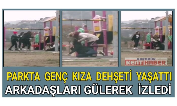 Parkta genç kıza dehşeti yaşattı, arkadaşları gülerek izledi
