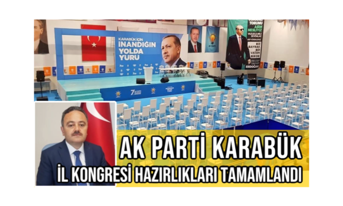 Ak Parti Karabük İl Kongresi Hazırlıkları Tamamlandı