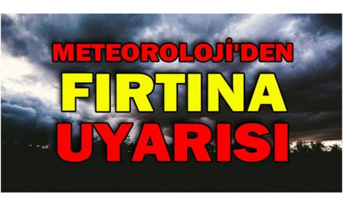 Meteoroloji’den Fırtına uyarısı