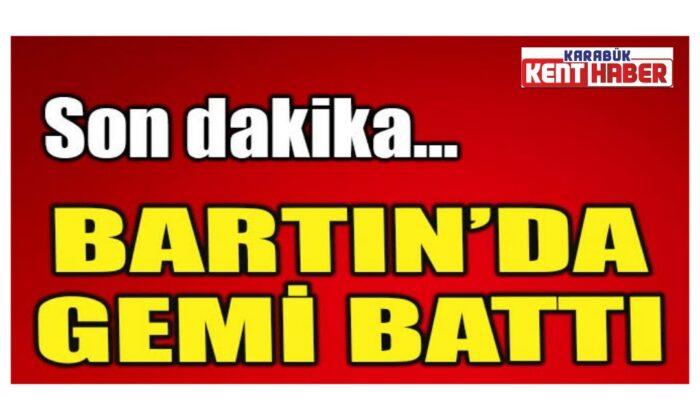 Son Dakika…Bartın’da Gemi Battı