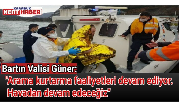 Bartın Valisi Güner: “Arama kurtarma faaliyetleri devam ediyor. Havadan devam edeceğiz”