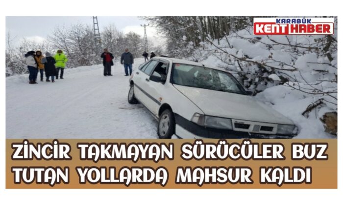 Zincir takmayan sürücüler buz tutan yollarda mahsur kaldı