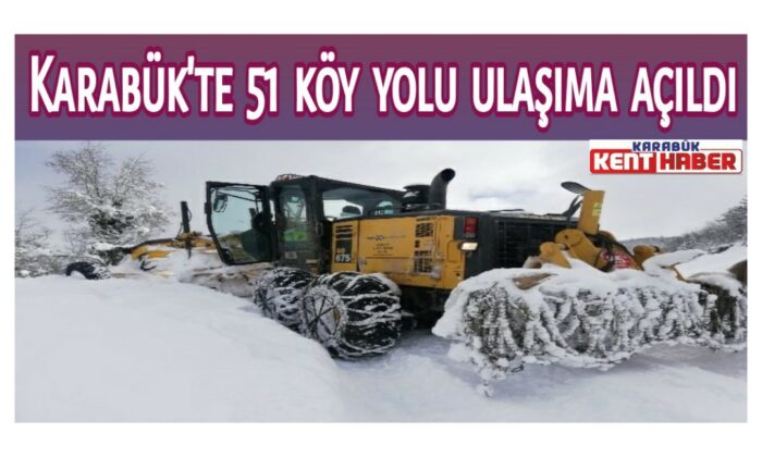 Karabük’te 51 köy yolu ulaşıma açıldı