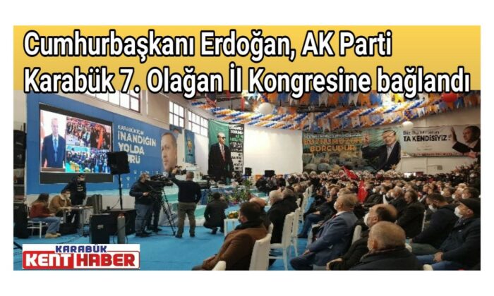 Cumhurbaşkanı Erdoğan, AK Parti Karabük 7. Olağan İl Kongresine bağlandı