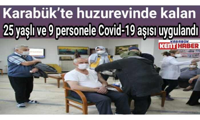 Karabük’te yaşlılara Covid-19 aşısı yapılmaya başlandı
