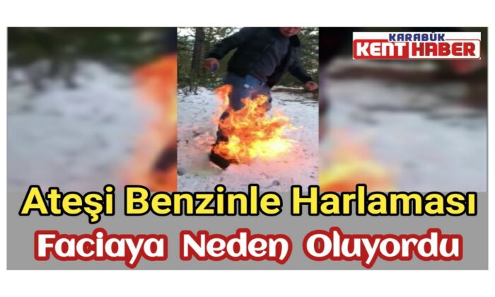 Ateşi benzinle harlaması faciaya neden oluyordu