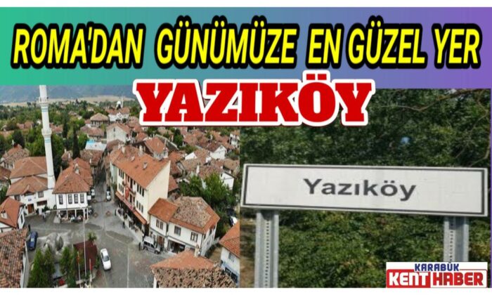 Roma’dan Günümüze En Güzel Yer YAZIKÖY