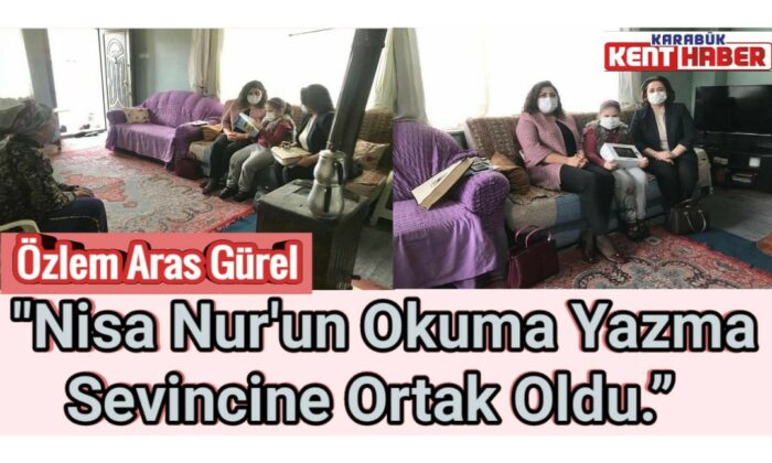 Özlem Aras Gürel “Nisa Nur’un Okuma Yazma Sevincine Ortak Oldu.”