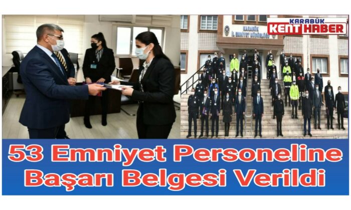 53 Emniyet Personeline Başarı Belgesi Verildi