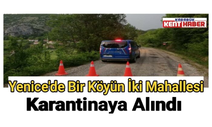 Yenice’de Bir Köyün İki Mahallesi Karantinaya Alındı