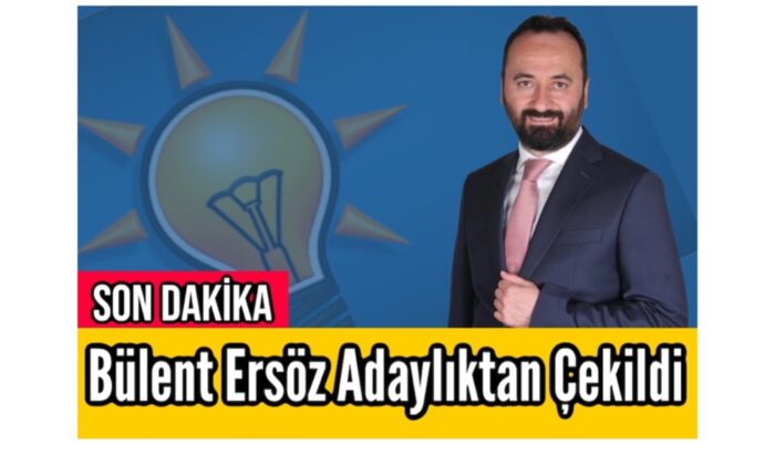 Bülent Ersöz Adaylıktan Çekildi
