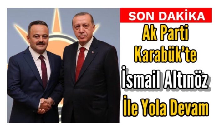 Ak Parti Karabük’te İsmail Altınöz İle Yola Devam