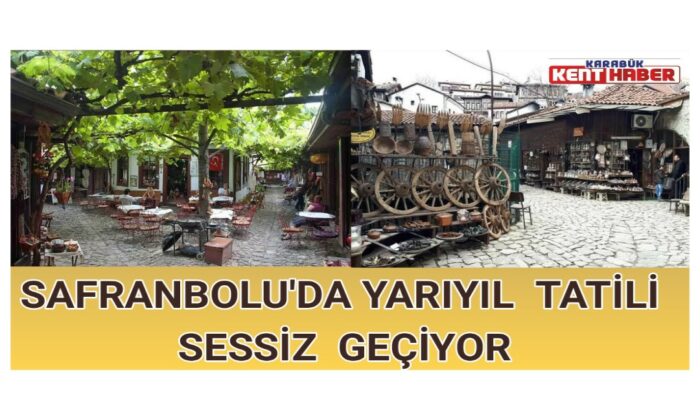 Safranbolu’da yarıyıl tatili sessiz geçiyor