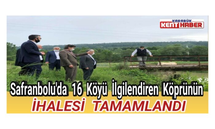 Safranbolu’da 16 köyü ilgilendiren köprünün ihalesi tamamlandı