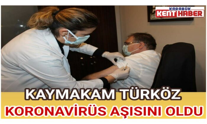KAYMAKAM TÜRKÖZ, SAFRANBOLU İLÇE SAĞLIK MÜDÜRLÜĞÜNDE KORONAVİRÜS AŞISINI OLDU