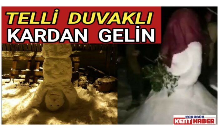 Karabük’te Kardan gelin yapıp,kına gecesi düzenlediler