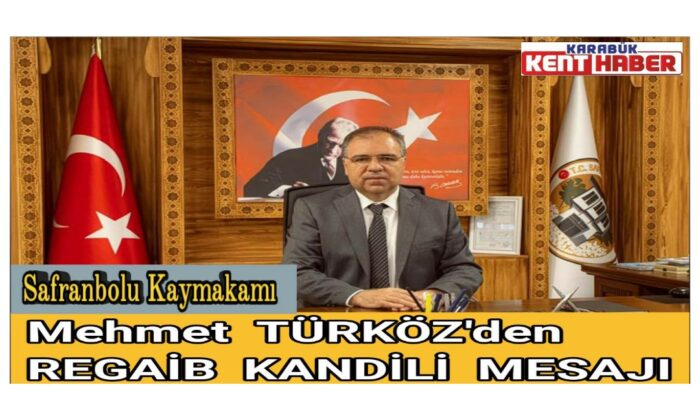 Kaymakam TÜRKÖZ’den REGAİB Kandili mesajı