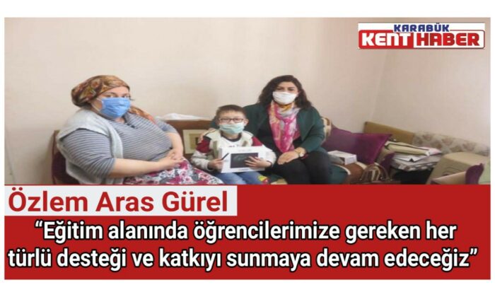 Özlem Aras Gürel, “Eğitim alanında öğrencilerimize gereken her türlü desteği ve katkıyı sunmaya devam edeceğiz”