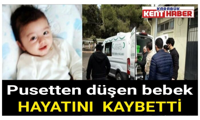 Pusetten düşen bebek beyin kanaması sonucu hayatını kaybetti