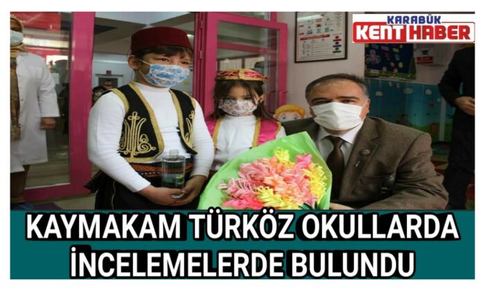 KAYMAKAM TÜRKÖZ OKULLARDA İNCELEMELERDE BULUNDU