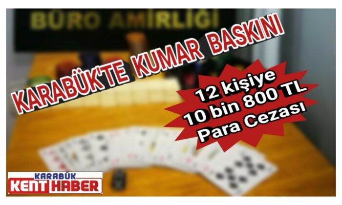 Karabük’te kumar baskını: 12 kişiye idari para cezası