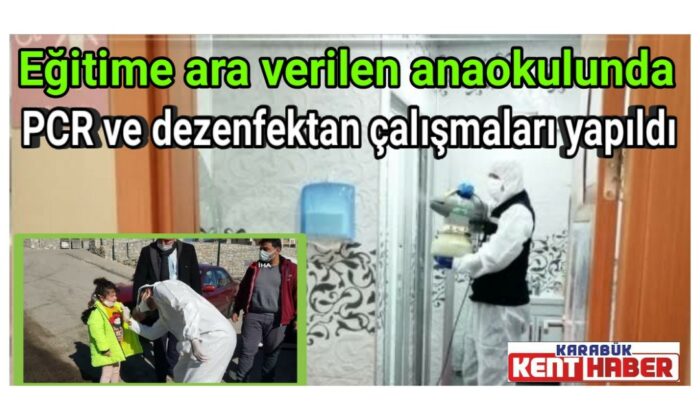 Eğitime ara verilen anaokulunda PCR ve dezenfektan çalışmaları yapıldı