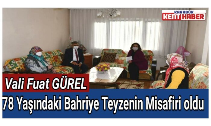 Vali Fuat Gürel Bahriye Teyzenin misafiri oldu