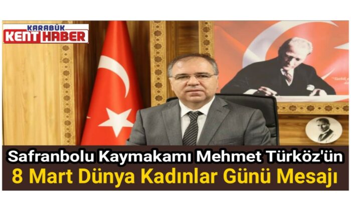 Kaymakam Türköz’ün 8 Mart Dünya Kadınlar Günü Mesajı