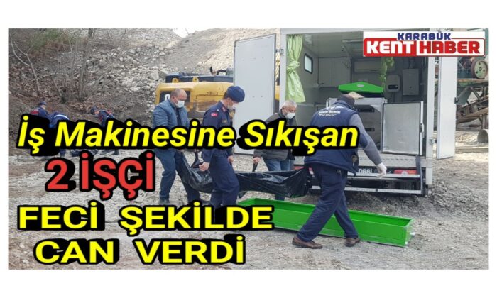 İş makinesine sıkışan 2 işçi feci şekilde can verdi