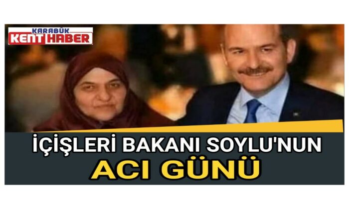 İçişleri Bakanı Süleyman Soylu’nun acı günü