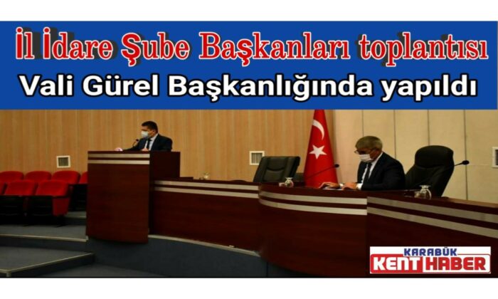 İl İdare Şube Başkanları toplantısı Vali Gürel Başkanlığında yapıldı