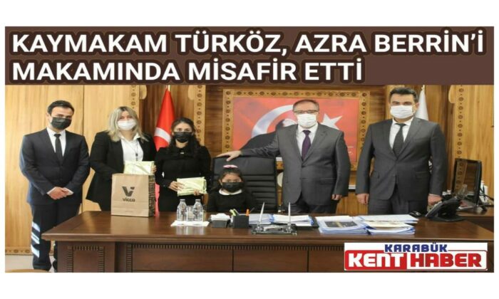 KAYMAKAM TÜRKÖZ, AZRA BERRİN’İ MAKAMINDA MİSAFİR ETTİ