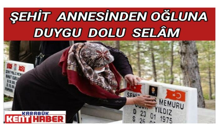 Şehit annesinden oğluna duygu dolu selam