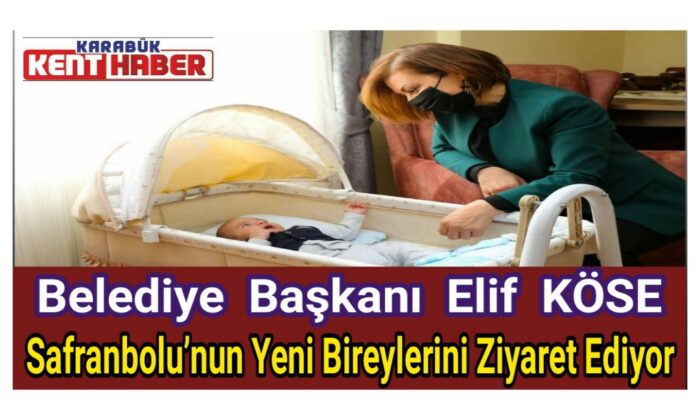 Başkan Köse Safranbolu’nun Yeni Bireylerini Ziyaret Ediyor