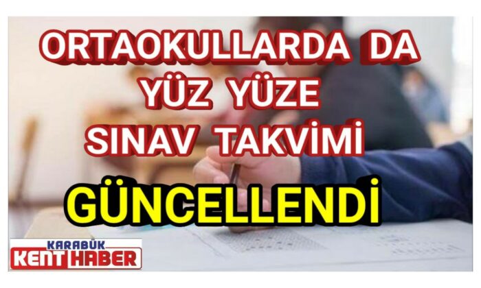 Ortaokullarda da yüz yüze sınav takvimi güncellendi