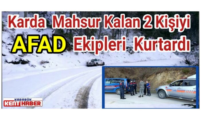 Karda mahsur kalan 2 kişiyi AFAD kurtardı