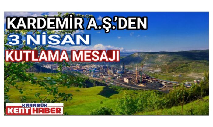 KARDEMİR A.Ş.’den 3 NİSAN Kutlama Mesajı