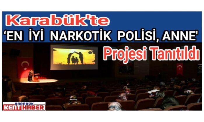 Karabük’te ‘En İyi Narkotik Polisi, Anne’ projesi tanıtıldı