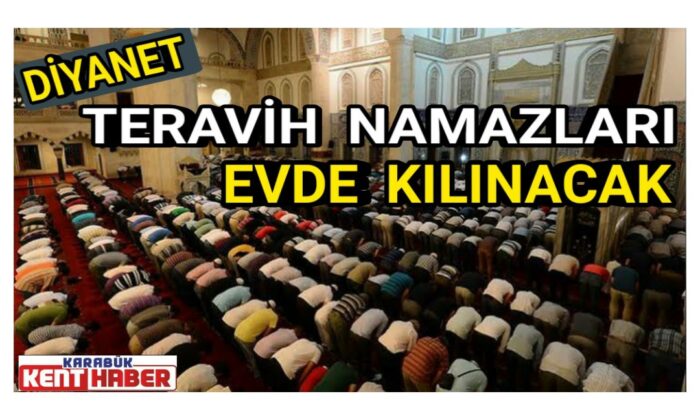 Teravih namazları evde kılınacak