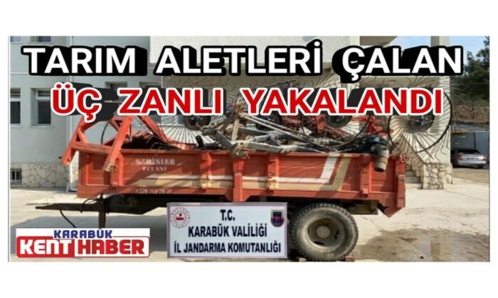 Tarım aletleri çalan üç zanlı yakalandı